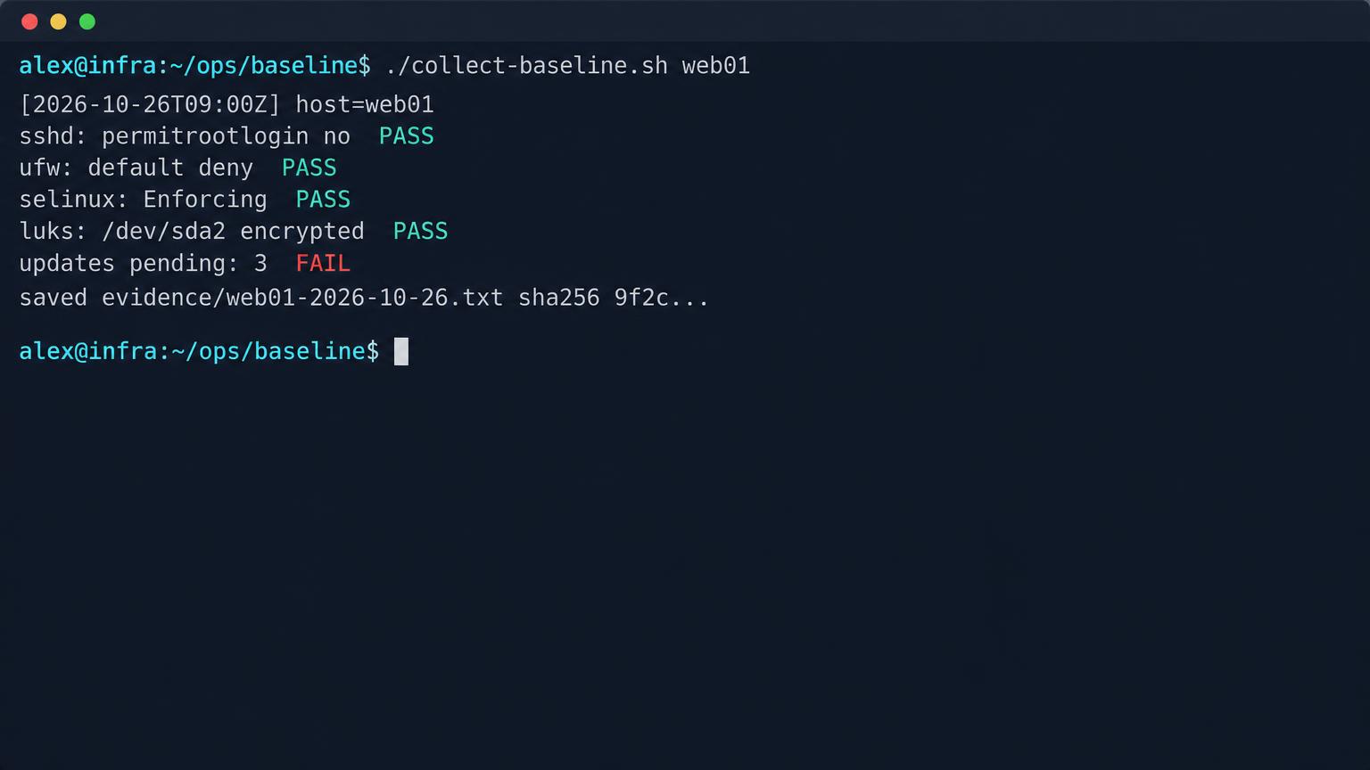Terminal: ./collect-baseline.sh web01 prints a timestamp, then sshd permitrootlogin no PASS, ufw default deny PASS, selinux Enforcing PASS, luks encrypted PASS, updates pending 3 FAIL, and saves evidence with a sha256 hash.